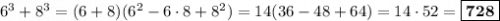 6^3 + 8^3 = (6+8)(6^2 - 6\cdot 8 + 8^2) = 14(36 - 48 + 64) = 14\cdot 52 = \boxed{\textbf{728}}