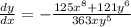 \frac{d y}{d x} = - \frac{125x^{8} + 121y^{6} }{363x y^{5} }