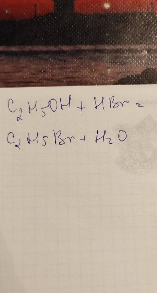 Закінчити рівняння реакції етиловий спирт + бромистий водень