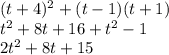 (t+4)^{2}+(t-1)(t+1)\\t^{2}+8t+16+t^{2}-1\\2t^{2}+8t+15