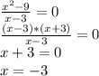 \frac{x^2-9}{x-3} =0\\\frac{(x-3)*(x+3)}{x-3}=0\\x+3=0\\x=-3