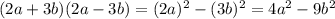 (2a+3b)(2a-3b) = (2a)^2-(3b)^2 = 4a^2-9b^2\\