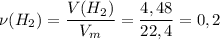 \nu(H_{2}) = \dfrac{V(H_{2})}{V_{m}} = \dfrac{4,48}{22,4} = 0,2