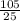 \frac{105}{25}