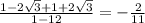 \frac{1-2\sqrt{3}+1+2\sqrt{3} }{1-12} = -\frac{2}{11}