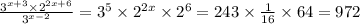 \frac{ {3}^{x + 3} \times {2}^{2x + 6} }{ {3}^{x - 2} } = {3}^{5} \times {2}^{2x} \times {2}^{6} = 243 \times \frac{1}{16} \times 64 = 972
