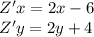 Z'x = 2x - 6 \\ Z'y = 2y + 4