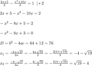 \frac{2x+5}{2}-\frac{x^2+10x}{2}=1\;\;|*2\\\\2x+5-x^2-10x=2\\\\-x^2-8x+5=2\\\\-x^2-8x+3=0\\\\D=b^2-4ac=64+12=76\\\\x_1=\frac{-b+\sqrt{D}}{2a}=-\frac{8+\sqrt{76}}{2}=-\frac{2(4+\sqrt{19})}{2}=-4-\sqrt{19}\\\\x_2=\frac{-b-\sqrt{D}}{2a}=-\frac{8-\sqrt{76}}{2}=-\frac{2(4-\sqrt{19})}{2}=\sqrt{19}-4