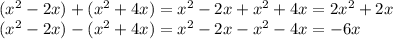 (x^{2} -2x)+(x^{2} +4x)=x^{2} -2x+x^{2} +4x=2x^{2} +2x\\(x^{2} -2x)-(x^{2} +4x)=x^{2} -2x-x^{2} -4x=-6x