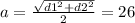 a=\frac{\sqrt{d1^{2}+d2^{2} } }{2} =26