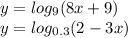 y = log_{9}(8x + 9) \\ y = log_{0.3}(2 - 3x)