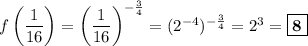 f\left (\dfrac{1}{16}\right ) = \left (\dfrac{1}{16}\right )^{-\frac{3}{4}} = (2^{-4})^{-\frac{3}{4}} = 2^3 = \boxed{\textbf{8}}