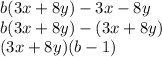 b(3x+8y)-3x-8y\\b(3x+8y)-(3x+8y)\\(3x+8y)(b-1)