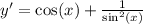 y' = \cos(x) + \frac{1}{ { \sin }^{2}(x) }