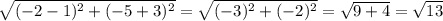 \sqrt{(-2-1)^2+(-5+3)^2}=\sqrt{(-3)^2+(-2)^2}=\sqrt{9+4}=\sqrt{13}