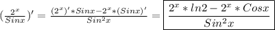 (\frac{2^{x}}{Sinx})'=\frac{(2^{x})'*Sinx-2^{x}*(Sinx)'}{Sin^{2}x }=\boxed{\frac{2^{x}*ln2-2^{x} *Cosx }{Sin^{2}x}}