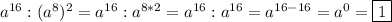 a^{16}:(a^{8})^{2}=a^{16}:a^{8*2}=a^{16}:a^{16}=a^{16-16}=a^{0}=\boxed1