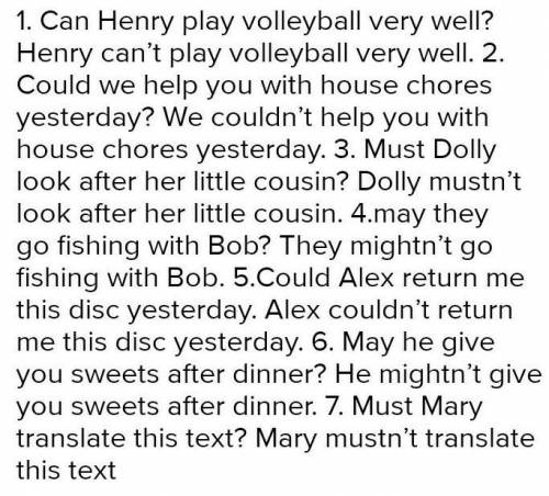 1)Henry can play volleyball very well. 2)We cobld help you with house chores yesterday. 3)Dolly must