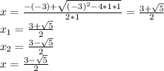 x=\frac{-(-3)+\sqrt{(-3)^{2}-4*1*1} }{2*1}=\frac{3+\sqrt{5} }{2}\\x_1=\frac{3+\sqrt{5} }{2} \\x_2=\frac{3-\sqrt{5} }{2} \\x=\frac{3-\sqrt{5} }{2}\\