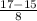 \frac{17-15}{8}