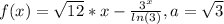 f(x)=\sqrt{12}*x-\frac{3^{x}}{ln(3)},a=\sqrt{3}