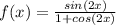f(x)=\frac{sin(2x)}{1+cos(2x)}