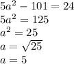 5a^2-101=24\\5a^2=125\\a^2=25\\a=\sqrt{25}\\a=5