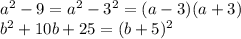 a^2-9=a^2-3^2=(a-3)(a+3)\\b^2+10b+25=(b+5)^2