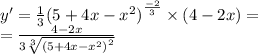 y' = \frac{1}{3} {(5 +4x - {x}^{2}) }^{ \frac{ -2 }{3} } \times (4 - 2x) = \\ = \frac{4 - 2x}{3 \sqrt[3]{ {(5 + 4x - {x}^{2}) }^{2} } }