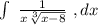 \int\limits\ {\frac{1}{x\sqrt[3]{x-8} } } \ , dx