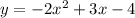 y = - 2x ^{2} + 3x - 4