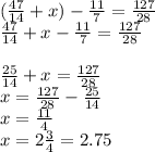 (\frac{47}{14}+x)-\frac{11}{7}=\frac{127}{28}\\\frac{47}{14}+x-\frac{11}{7}=\frac{127}{28}\\\\\frac{25}{14}+x=\frac{127}{28}\\x=\frac{127}{28}-\frac{25}{14}\\x=\frac{11}{4}\\x=2\frac{3}{4}=2.75