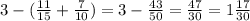 3-(\frac{11}{15} + \frac{7}{10})= 3-\frac{43}{50}=\frac{47}{30}=1\frac{17}{30}