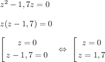 z^2 - 1,7z = 0\\\\z(z - 1,7) = 0\\\\\left[\begin{gathered}z = 0\\z - 1,7 = 0\\\end{gathered}\ \ \ \Leftrightarrow\ \left[\begin{gathered}z = 0\\z = 1,7\end{gathered}