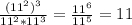 \frac{(11^{2})^{3} }{11^{2} *11^{3} } =\frac{11^{6} }{11^{5} } =11
