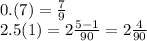 0.(7) = \frac{7}{9} \\ 2.5(1) = 2 \frac{5 - 1}{90} = 2 \frac{4}{90}