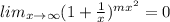 lim_{x \to \infty} (1+\frac{1}{x} )^{mx^{2} } =0