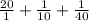 \frac{20}{1} + \frac{1}{10} + \frac{1}{40}