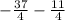 - \frac{37}{4} - \frac{11}{4}