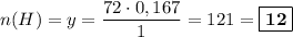 n(H) = y = \dfrac{72\cdot 0,167}{1} = \dfac{12}{1} = \boxed{\textbf{12}}