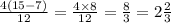 \frac{4(15 - 7)}{12} = \frac{4 \times 8}{12} = \frac{8}{3} = 2 \frac{2}{3}