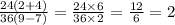 \frac{24(2 + 4)}{36(9 - 7)} = \frac{24 \times 6}{36 \times 2} = \frac{12}{6} = 2