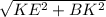 \sqrt{KE^{2} + BK^{2} }
