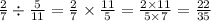 \frac{2}{7} \div \frac{5}{11} = \frac{2}{7} \times \frac{11}{5} = \frac{2 \times 11}{5 \times 7} = \frac{22}{35}