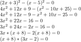 (2x+3)^{2}-(x-5)^{2}=0\\4x^{2} +12x+9-(x^{2} -10x+25)=0\\4x^{2} +12x-9-x^{2} +10x-25=0\\3x^{2} +22x-16=0\\3x^{2} +24x-2x-16=0\\3x*(x+8)-2(x+8)=0\\(x+8)*(3x-2)=0\\