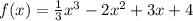 f(x)=\frac{1}{3}x^{3}-2x^{2} +3x+4