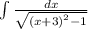 \int\limits \frac{dx}{ \sqrt{ {(x + 3)}^{2} - 1 } } \\