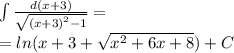 \int\limits \frac{d(x + 3)}{ \sqrt{ {(x + 3)}^{2} - 1 } } = \\ = ln(x + 3 + \sqrt{ {x}^{2} + 6x + 8} ) + C