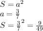 S = a^2\\a = \frac{3}{7}\\S = \frac{3}{7}^2 = \frac{9}{49}