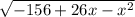 \sqrt{-156+26x-x^{2} }